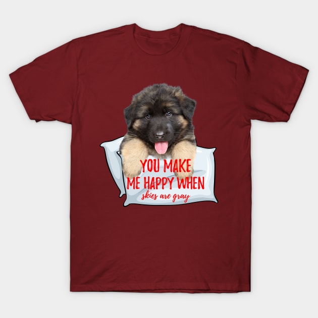 You make me happy when skies are gray. T-Shirt by Tranquility